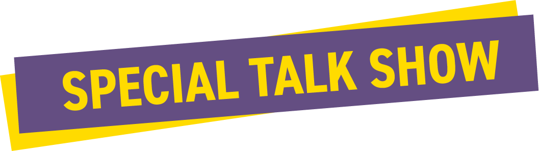 SPECIAL TALK SHOW